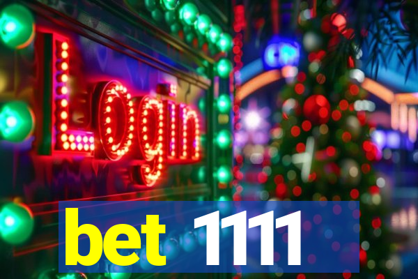 bet 1111